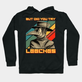 Vintage But Did You Try Leeches Retro Plague Doctor Hoodie